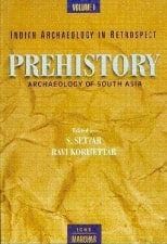 Indian Archaeology In Retrospect Prehistory Aechaeo;ogy of South Asia Vol. 1